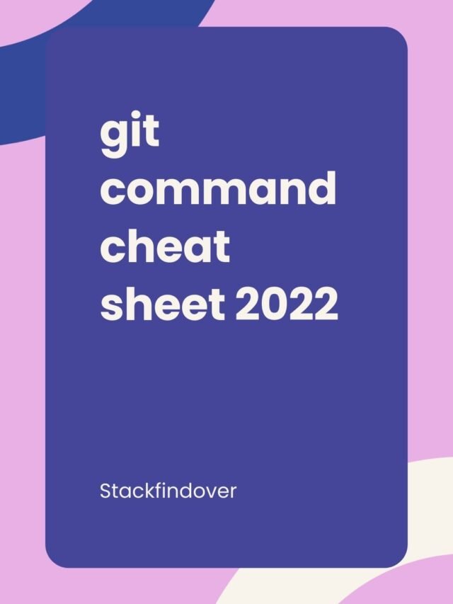 Git Command Cheat Sheet 2022 - Stackfindover - Blog | A Coding Blog By ...