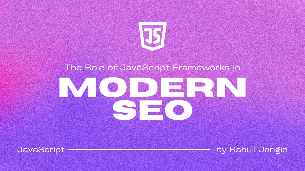 JavaScript Frameworks Modern SEO