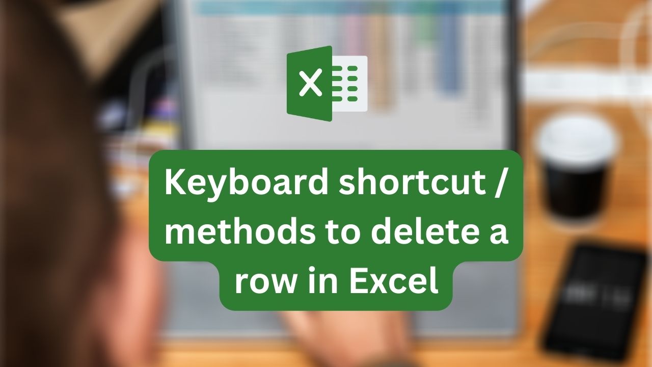 Keyboard shortcut methods to delete a row in Excel