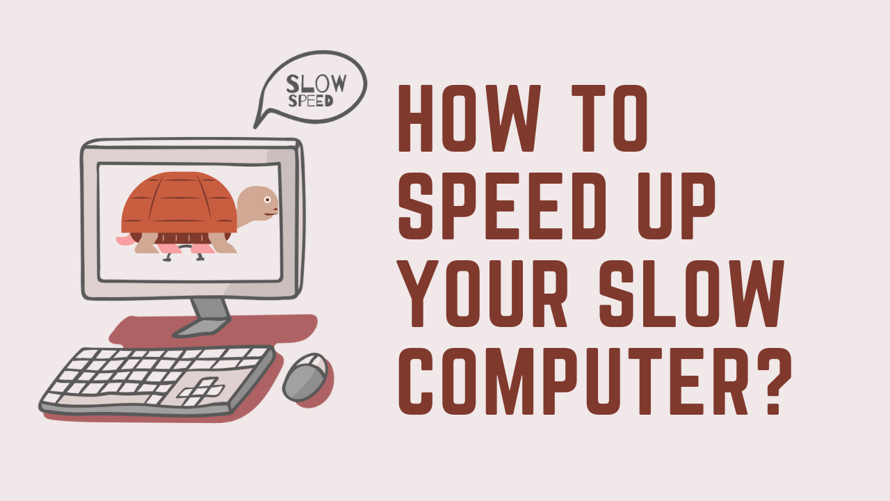 How to Speed Up Your Slow Computer