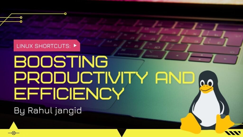 Linux Shortcuts: Boosting Productivity and Efficiency