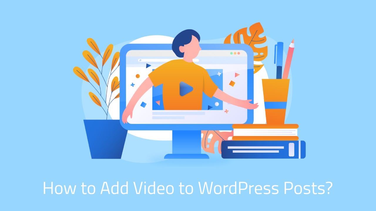 How to Add Video to WordPress Posts