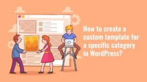 Custom WordPress Category Template Create Easily Custom WordPress Category Template Create Easily