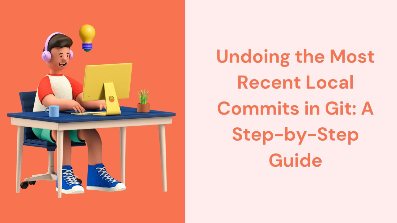 Undoing the Most Recent Local Commits in Git: A Step-by-Step Guide